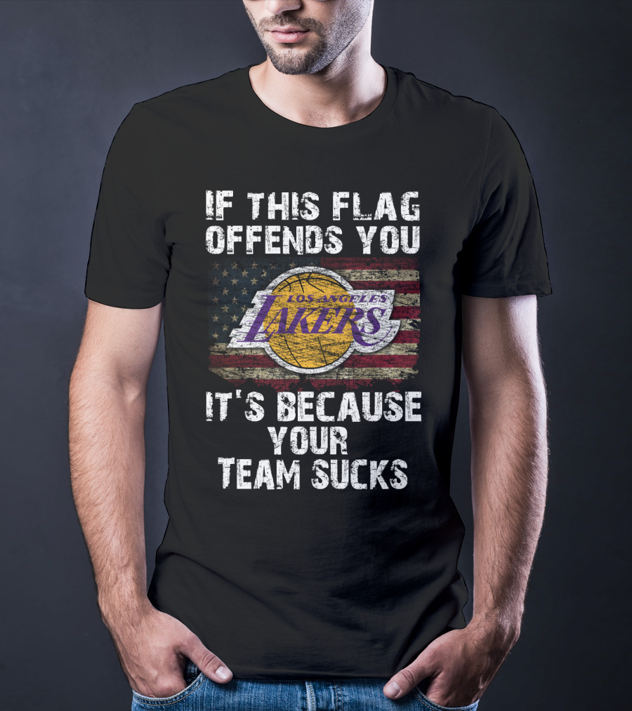 If This Flag Offends You Los Angeles Lakers It's Because Your Team Sucks T-Shirt