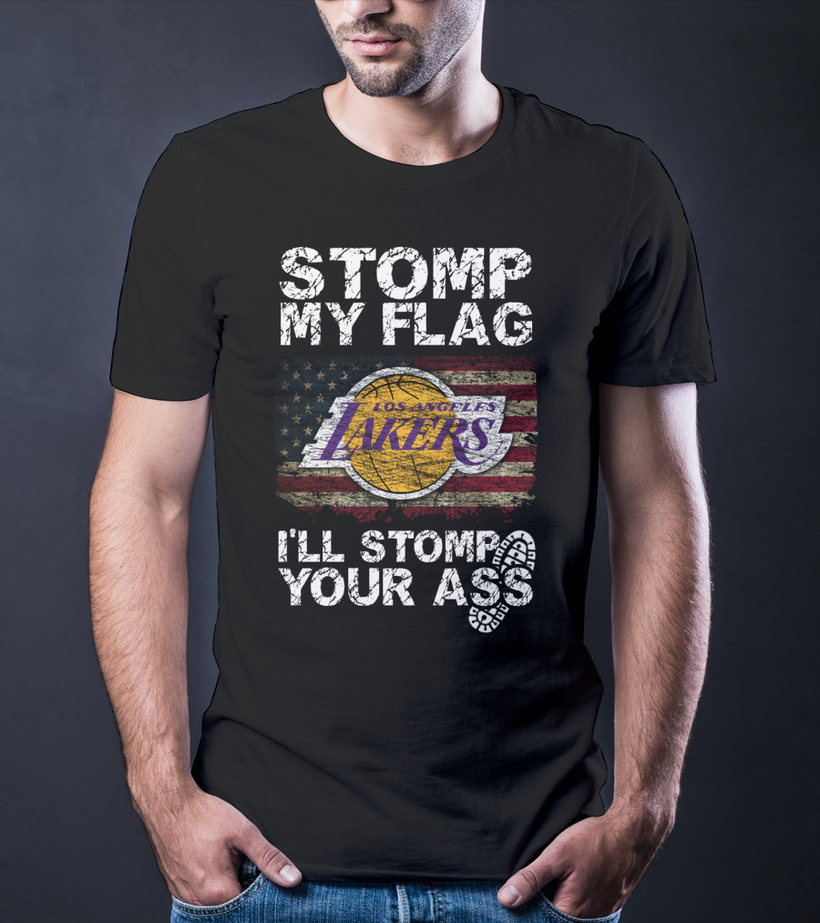 Stomp My Flag Los Angeles Lakers I'll Stomp Your Ass T-Shirt