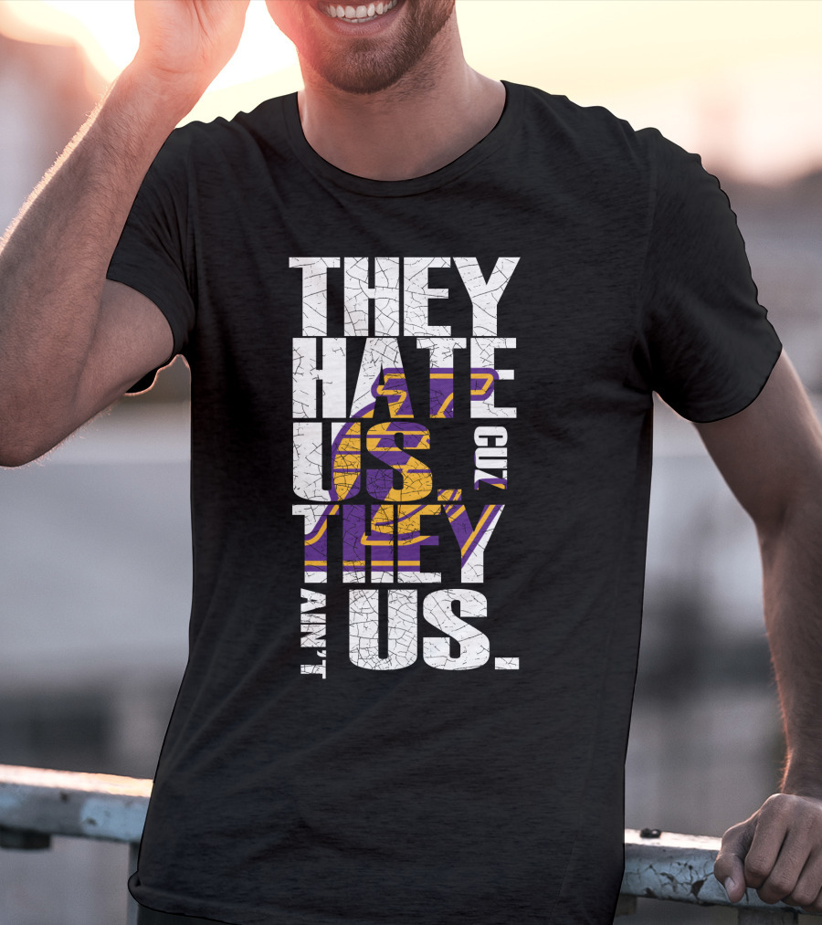 Los Angeles Lakers They Hate Us Cuz They Ain't Us T-Shirt