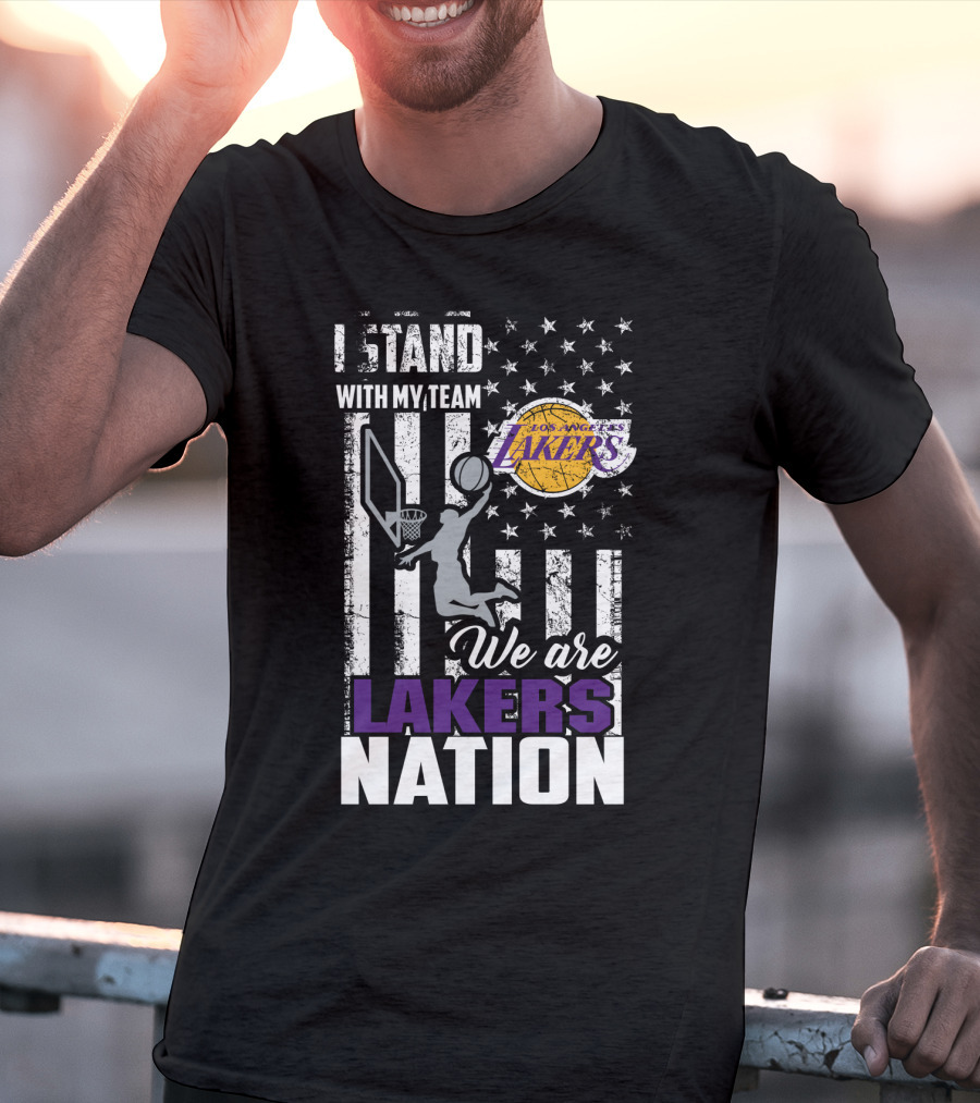 I Stand With My Team Los Angeles Lakers We Are Lakers Nation T-Shirt