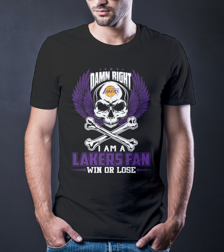Damn Right Los Angeles Lakers I Am A Lakers Fan Win Or Lose T-Shirt