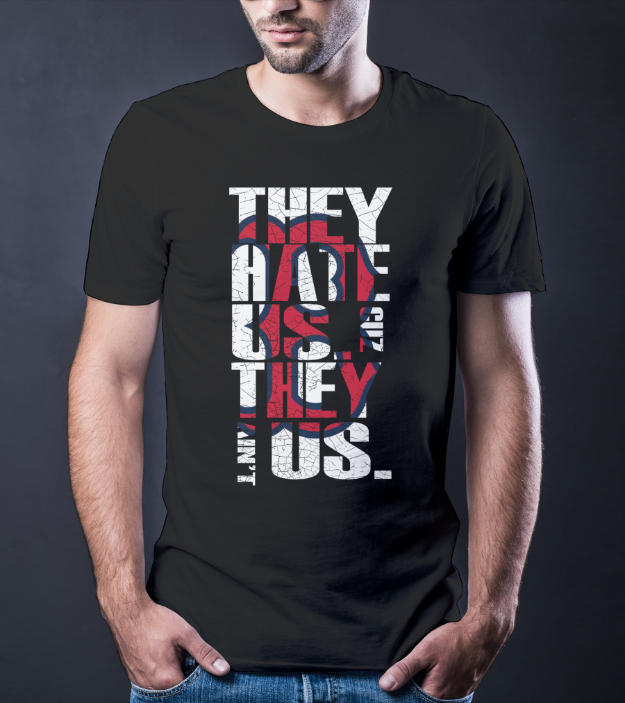 They Hate Us 'Cause They Ain't Us Boston Red Sox T-Shirt