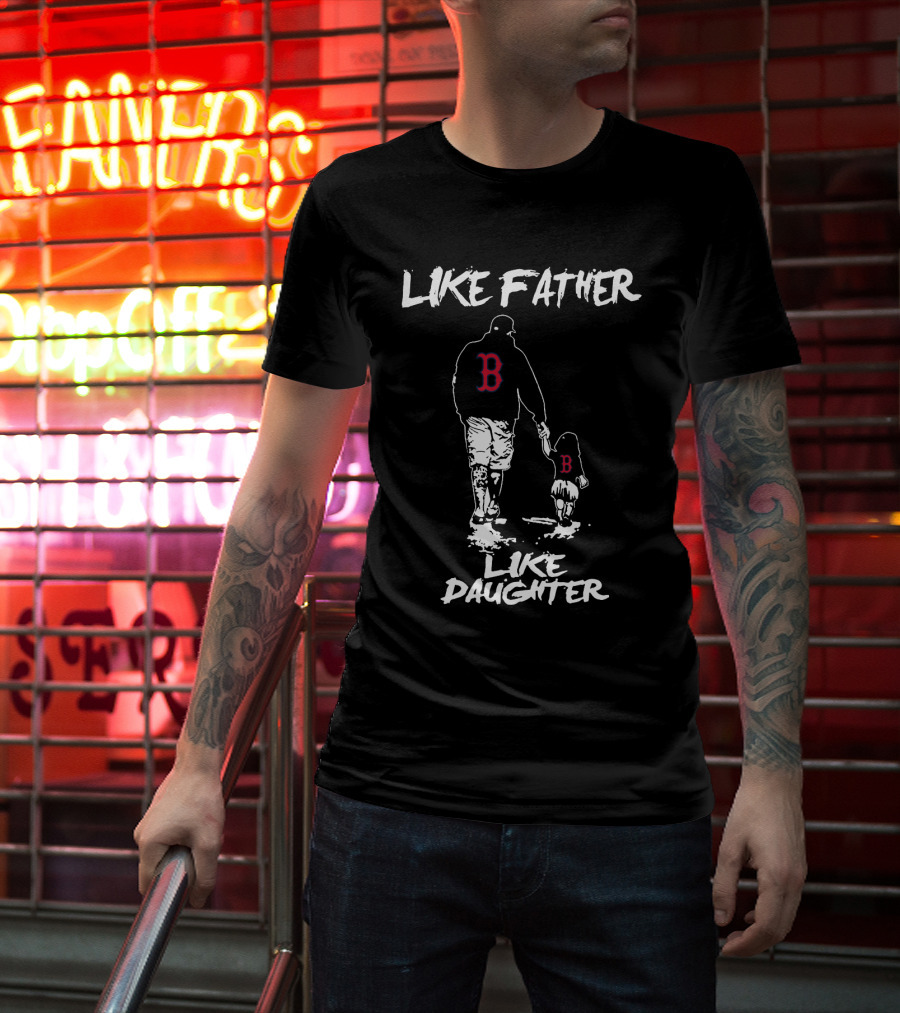 Like Father Like Daughter Boston Red Sox T-Shirt