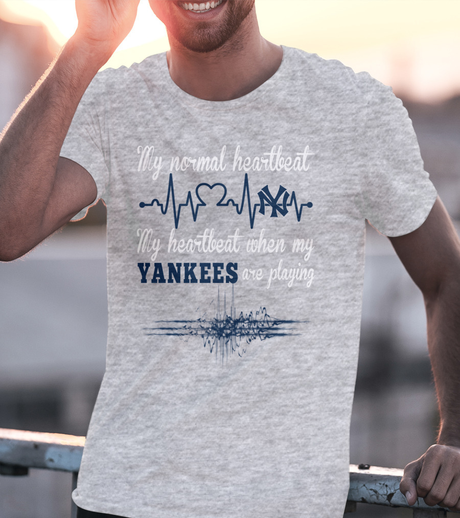 New York Yankees My Normal Heartbeat My Heartbeat When My Yankees Are Playing T-Shirt