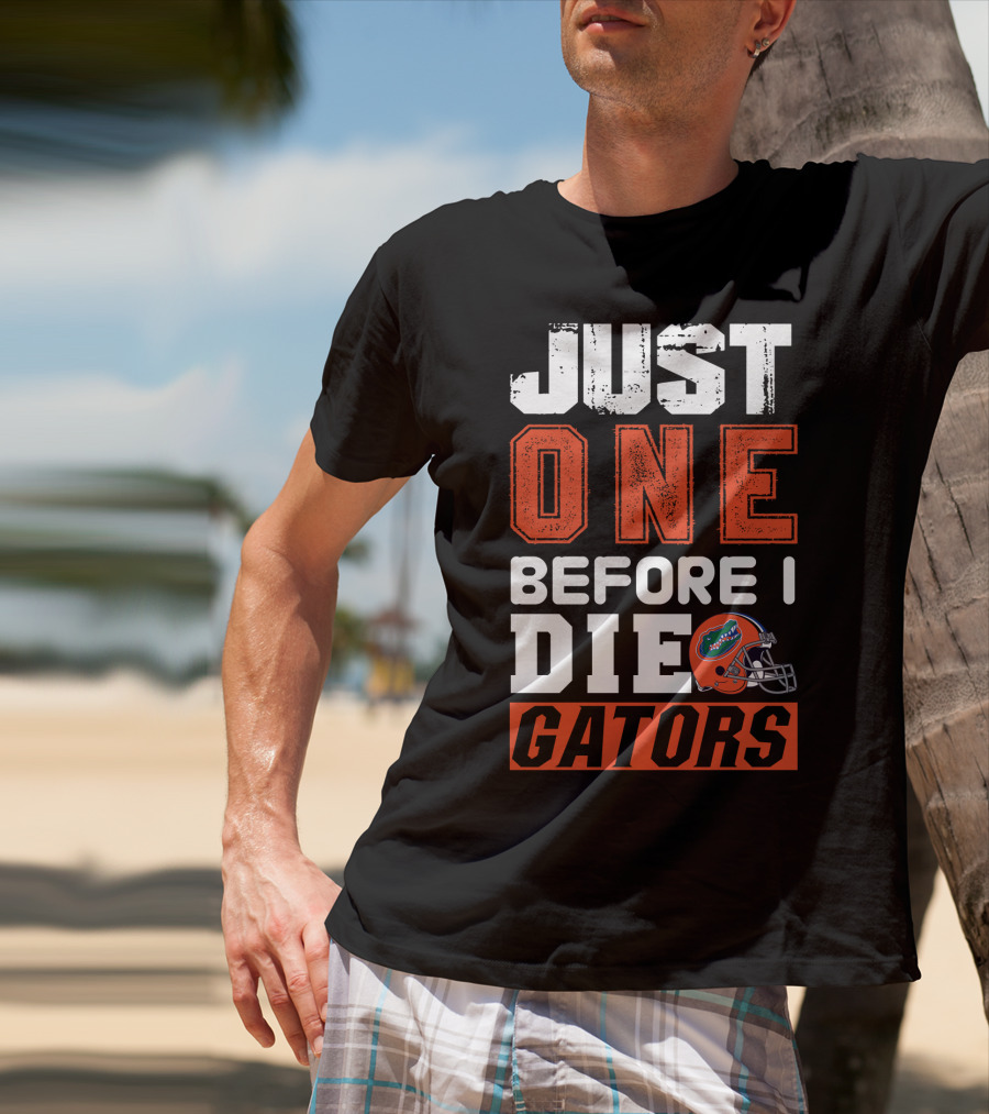 Just One Before I Die Gators T-Shirt