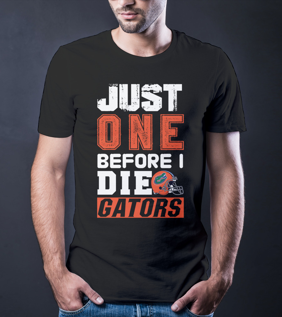 Just One Before I Die Gators T-Shirt