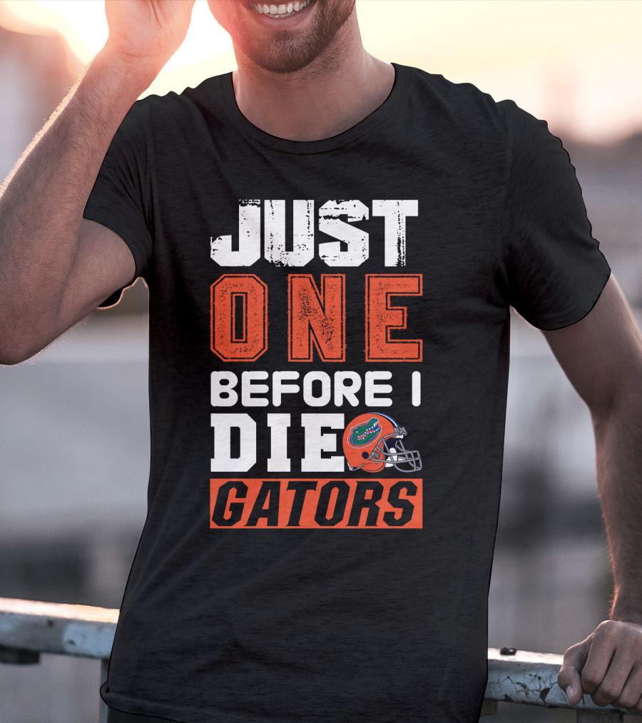 Just One Before I Die Gators T-Shirt