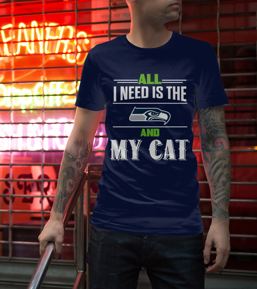 Seattle Seahawks All I Need Is The And My Cat T-Shirt