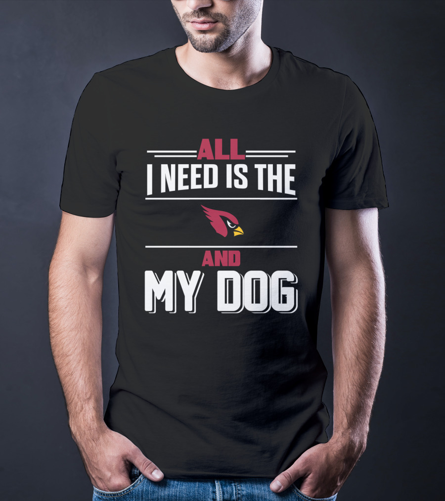 All I Need Is The Cardinals And My Dog T-Shirt