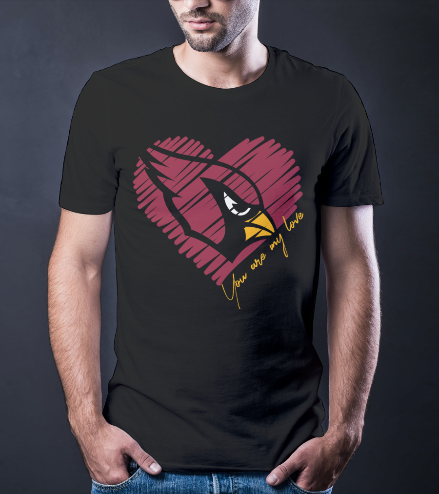 Cardinals Fans You Are My Love T-Shirt