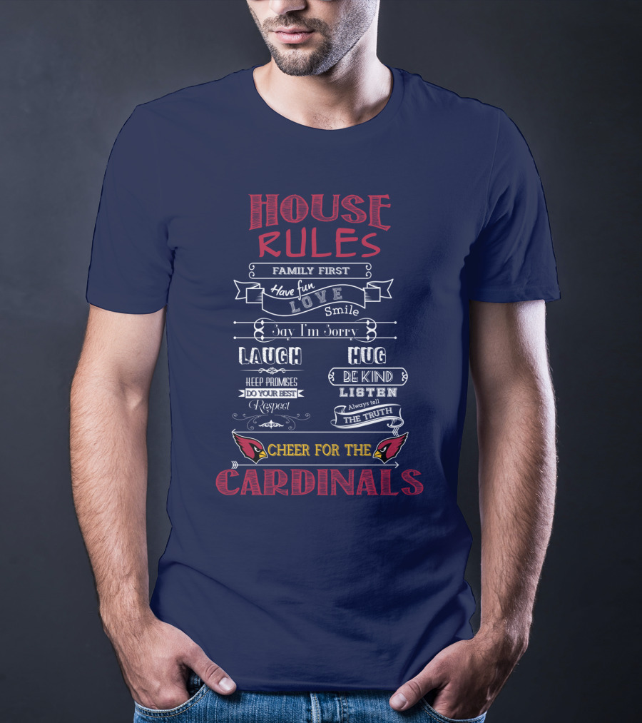 House Rules Cheer For The Cardinals Family First Have Fun Smile T-Shirt