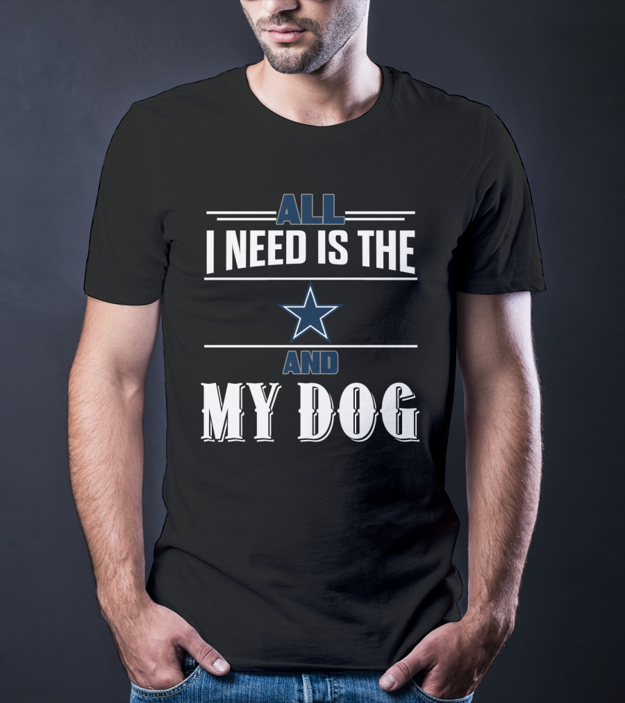 All I Need Is The Star And My Dog T-Shirt