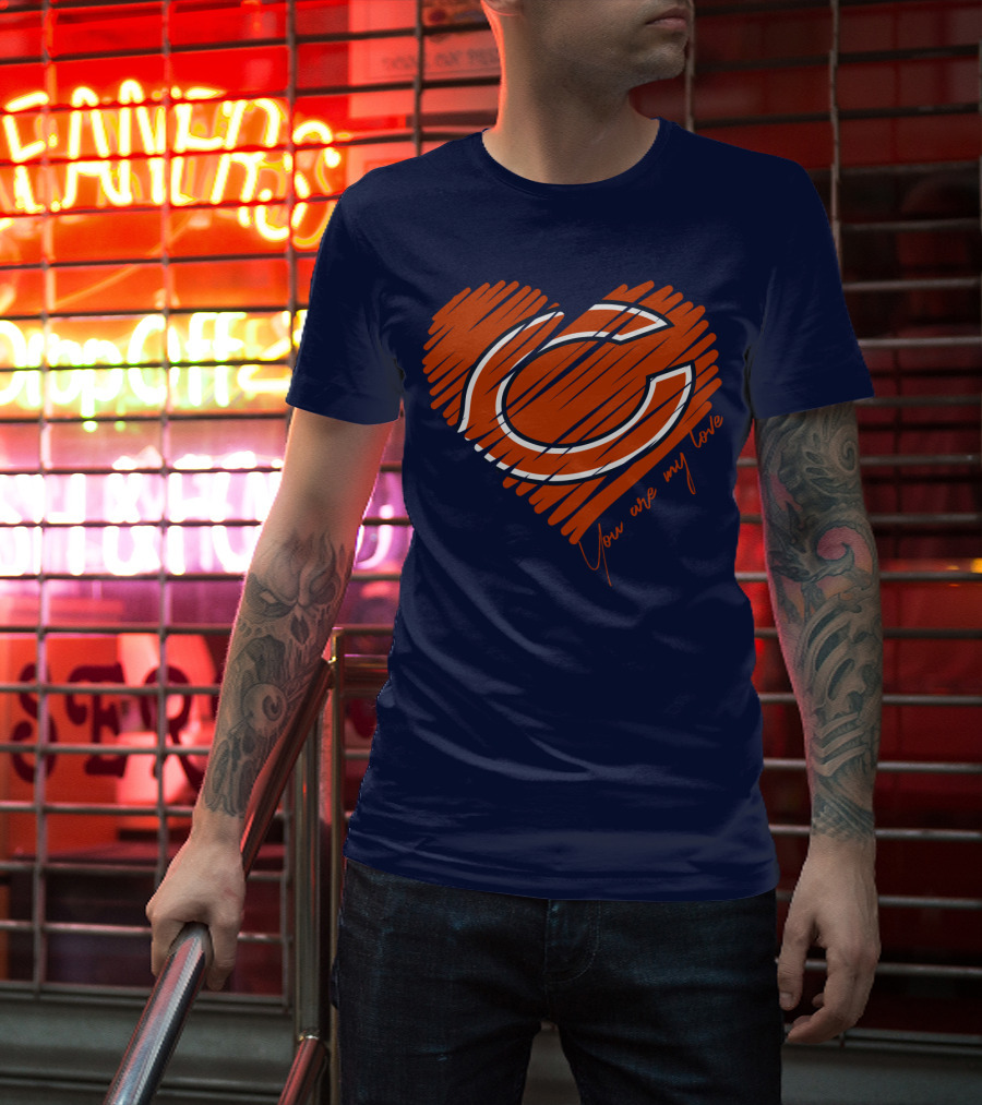 Chicago Bears You Are My Love T-Shirt