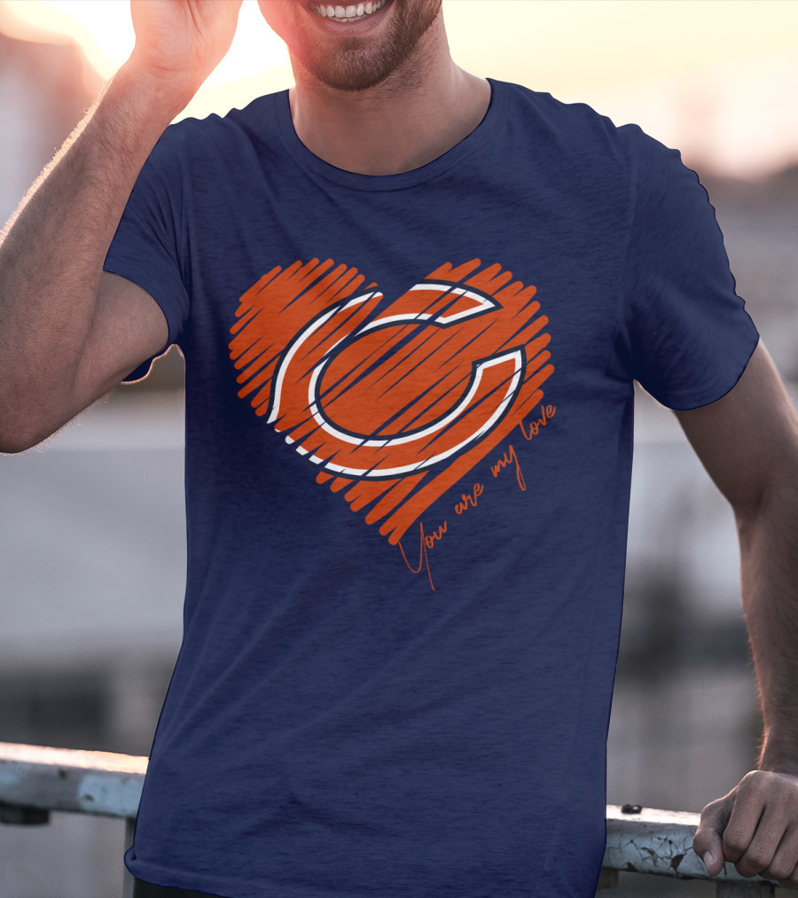 Chicago Bears You Are My Love T-Shirt
