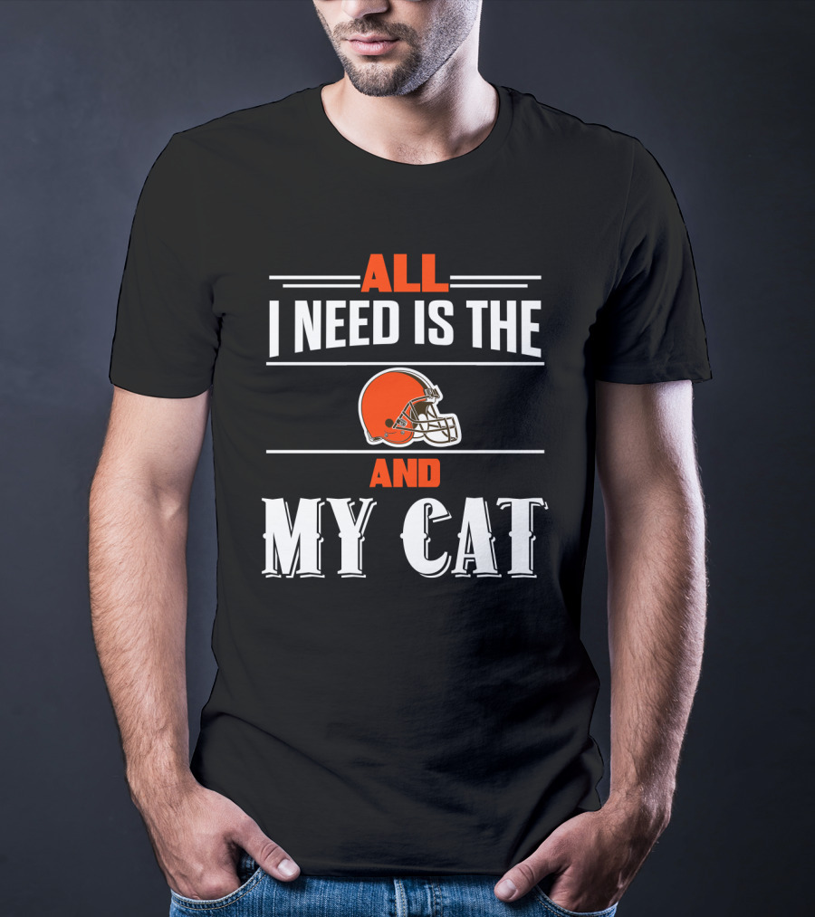 All I Need Is The Cleveland Browns And My Cat T-Shirt