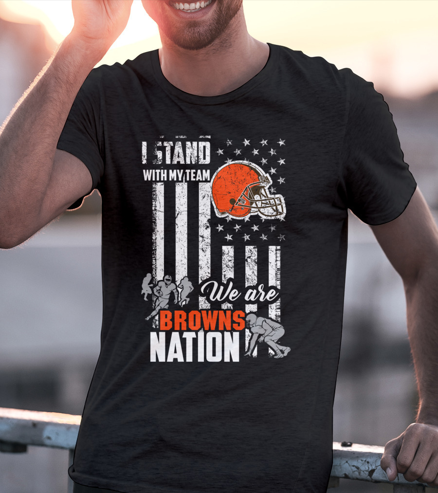 I Stand With My Team We Are Browns Nation T-Shirt
