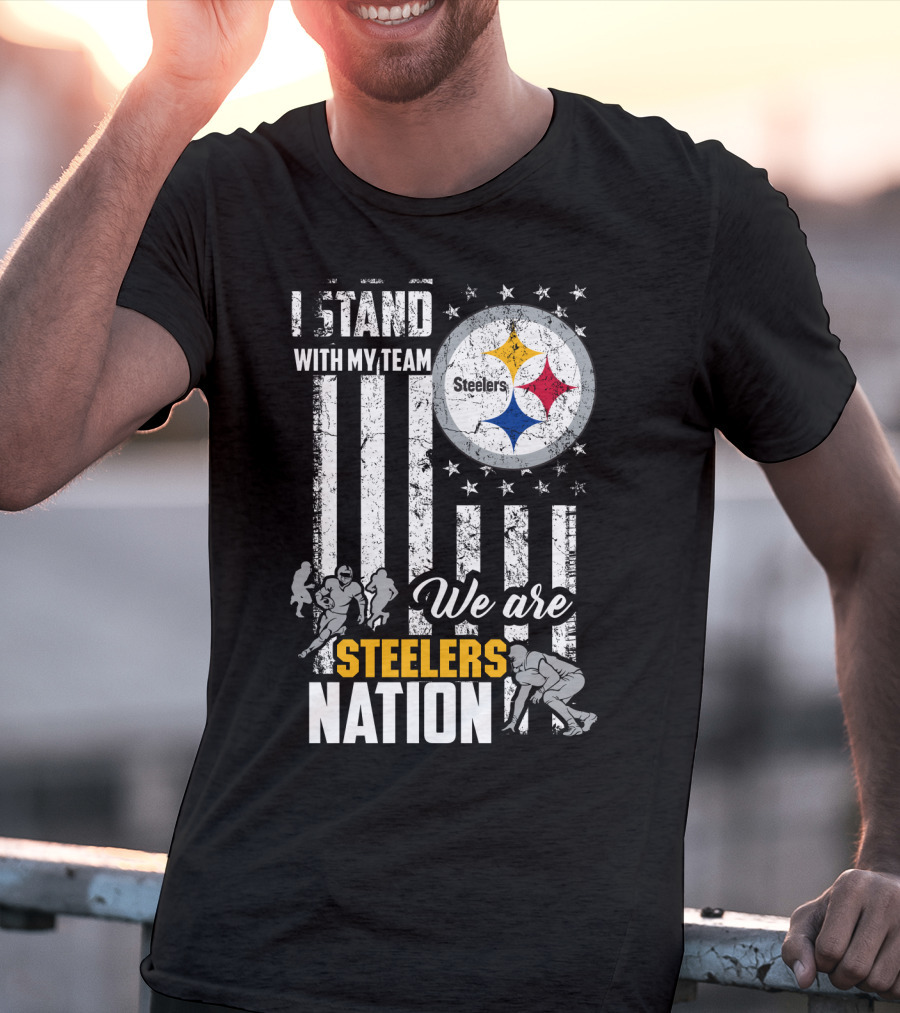 I Stand With My Team We Are Steelers Nation Pittsburgh Steelers T-Shirt