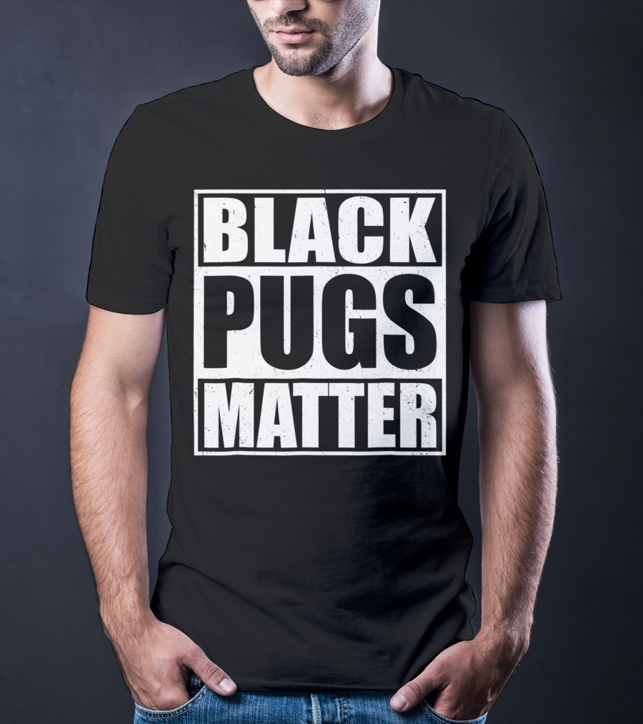 Black Pugs Matter T-Shirt