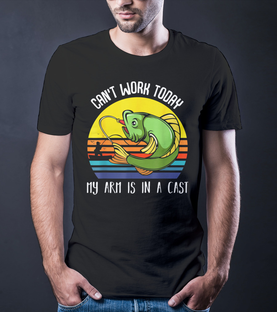 Can't Work Today My Arm Is In A Cast Fishing Angling Retro Fish T-Shirt