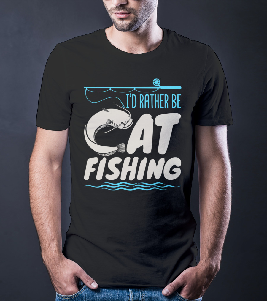 I'd Rather Be Catfish Fishing With Fishing Rod T-Shirt