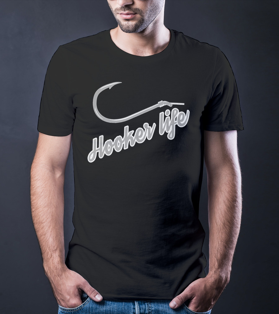 Hooker Life Funny Fishing Sport Fish Hook Boating T-Shirt
