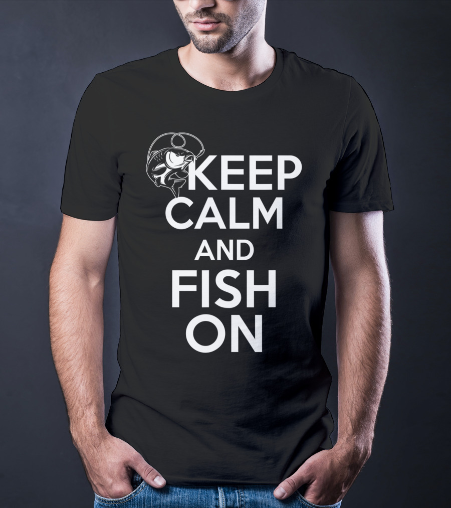 Keep Calm And Fish On Funny Fishing T-Shirt