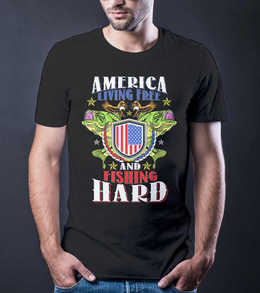 America Living Free And Fishing Hard T-Shirt