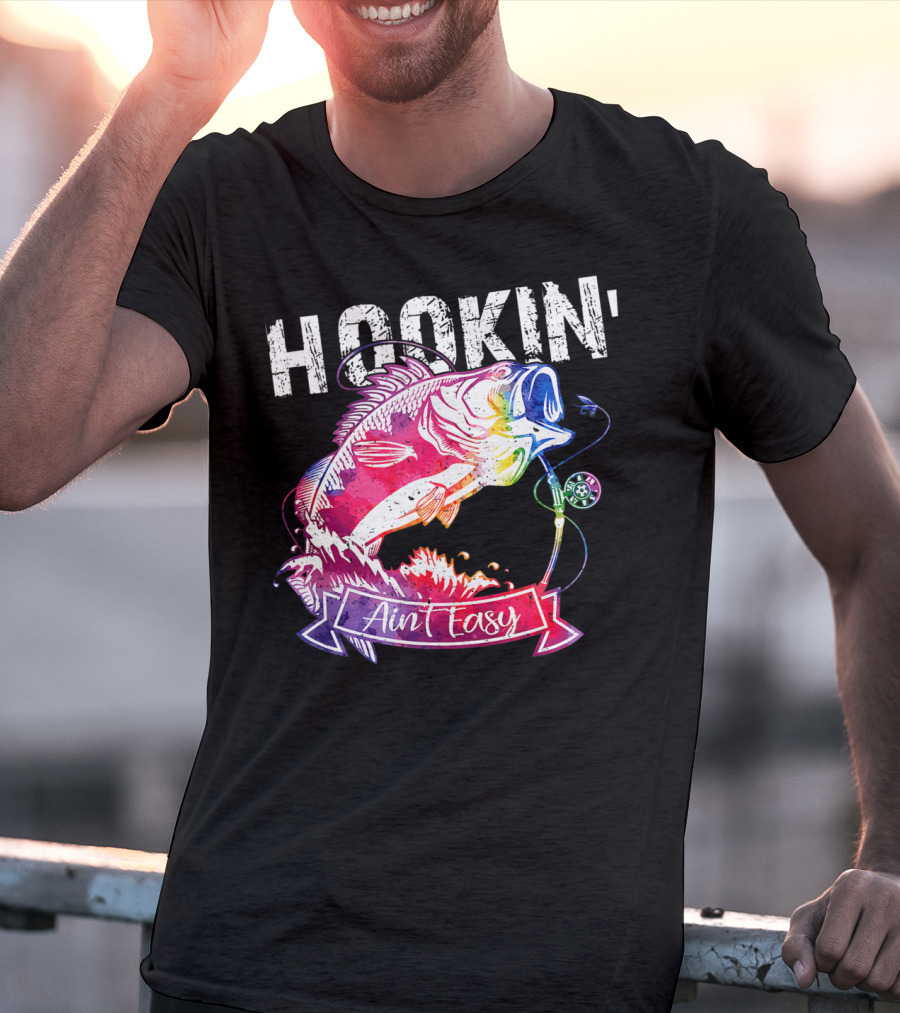 Hookin Aint Easy Funny Fishing Lovers Colorful Fish T-Shirt
