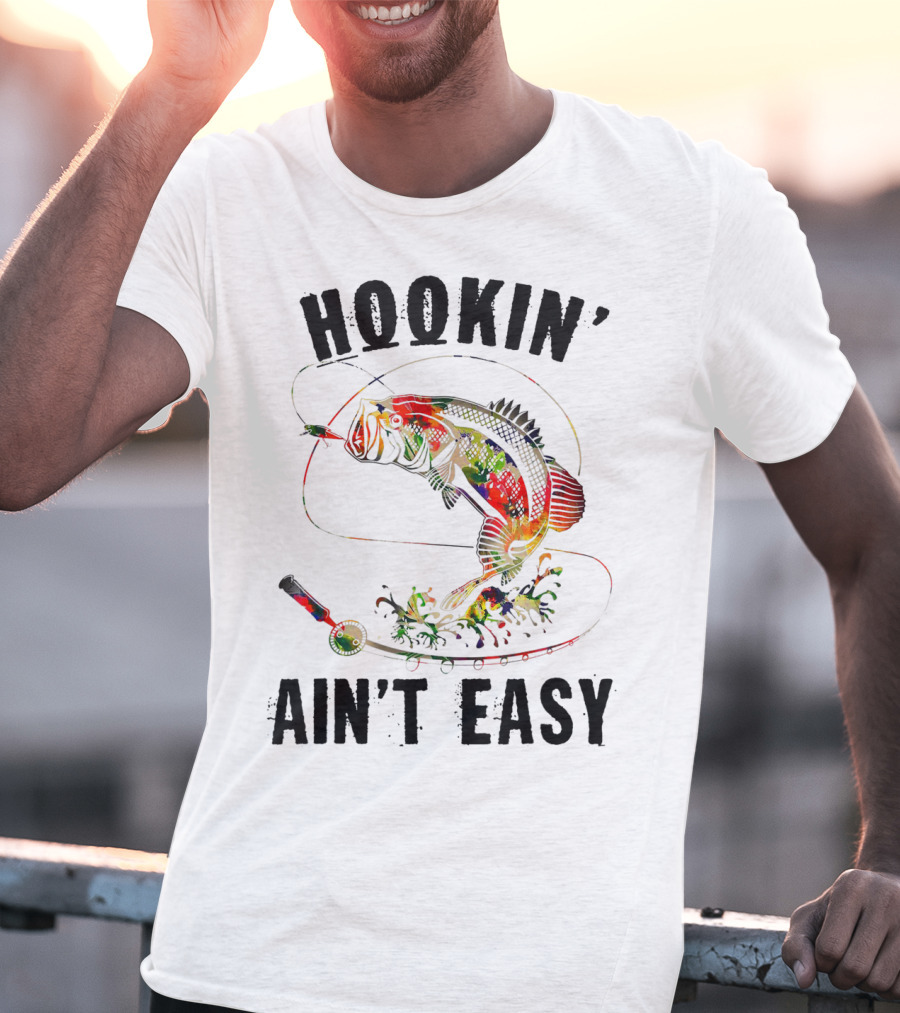 Hookin Aint Easy Funny Fishing Lover Bass Reel T-Shirt