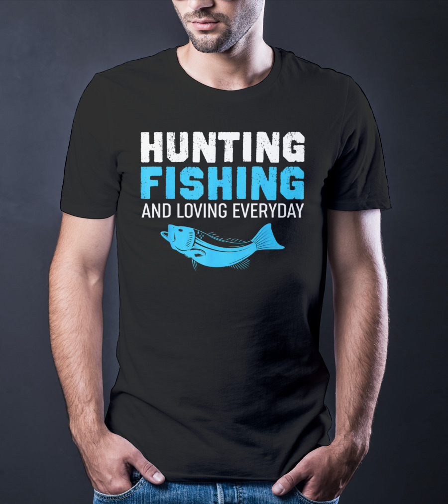 Hunting Fishing And Loving Everyday Bass Fish T-Shirt