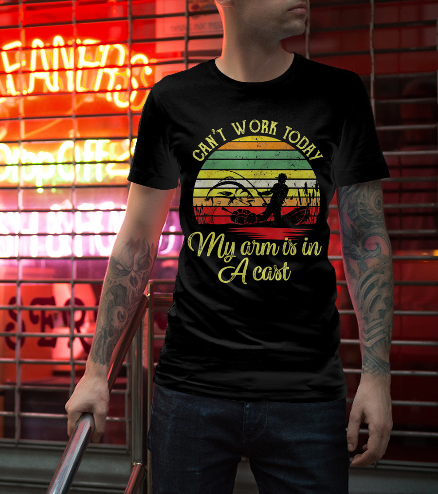 Can't Work Today My Arm Is In A Cast Funny Fishing Retro T-Shirt