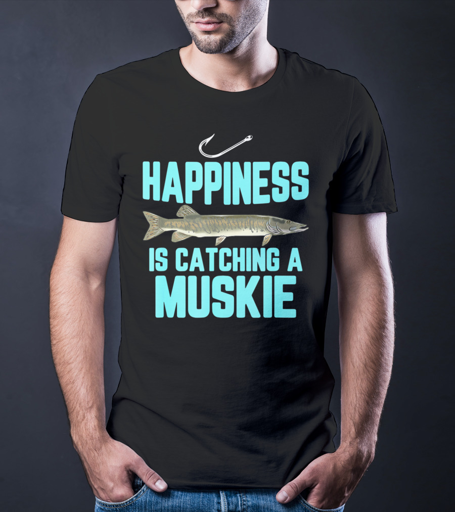 Happiness Is Catching A Muskie Freshwater Fishing T-Shirt