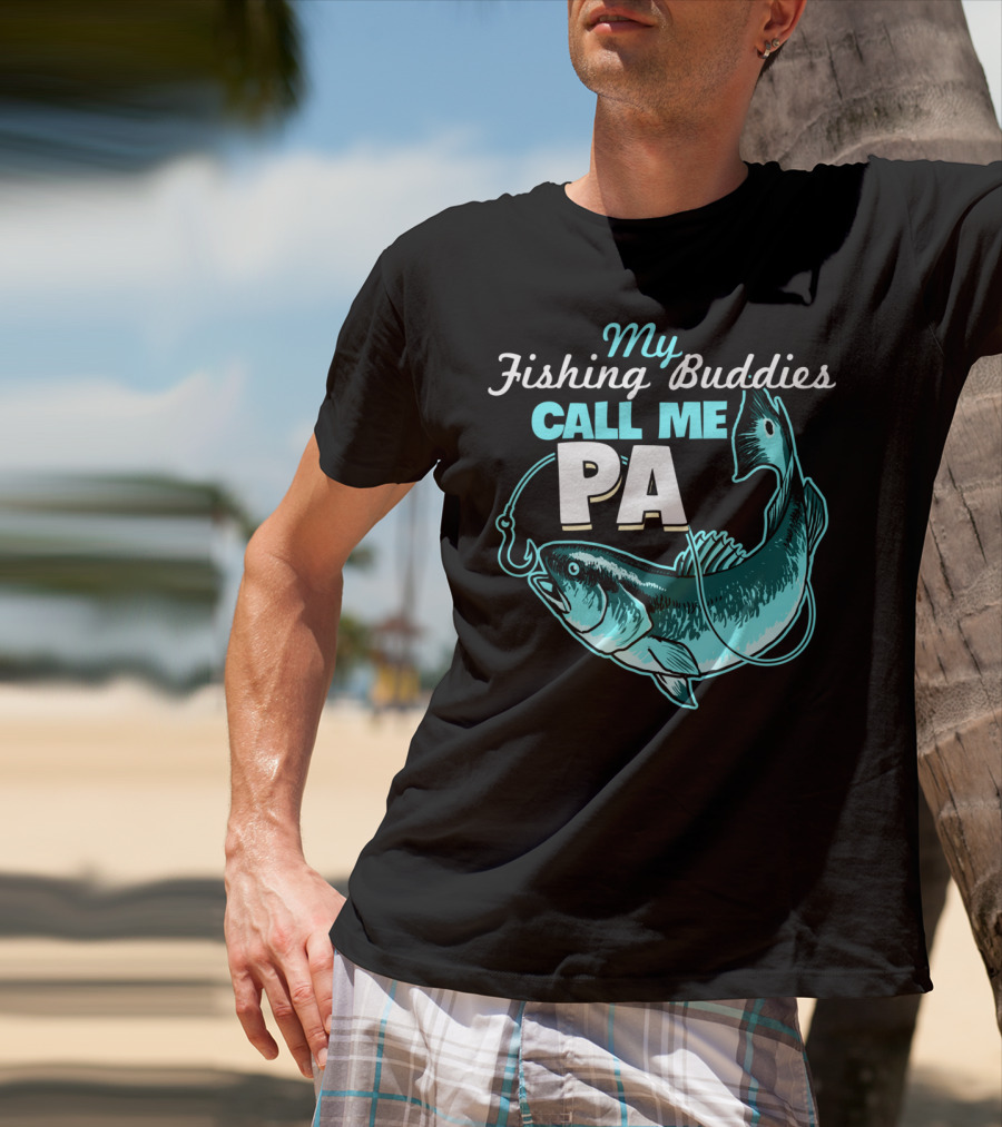 My Fishing Buddies Call Me Pa Fish Hook T-Shirt