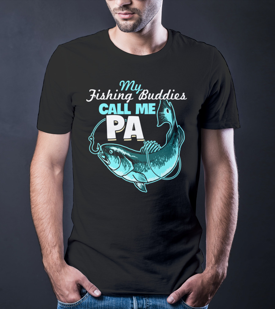 My Fishing Buddies Call Me Pa Fish Hook T-Shirt