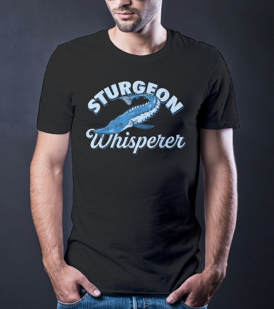 Sturgeon Whisperer Fun Fishing Lake Life T-Shirt