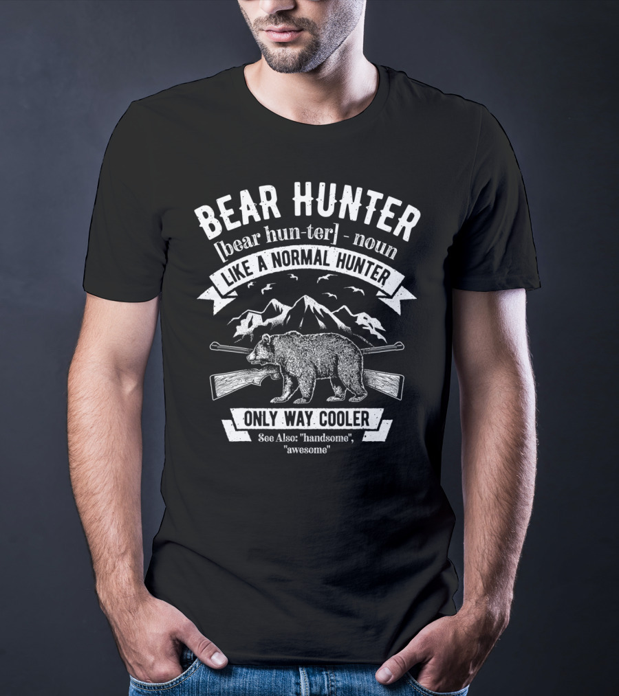 Bear Hunter Definition Like A Normal Hunter Only Way Cooler Vintage Funny Hunters Noun T-Shirt