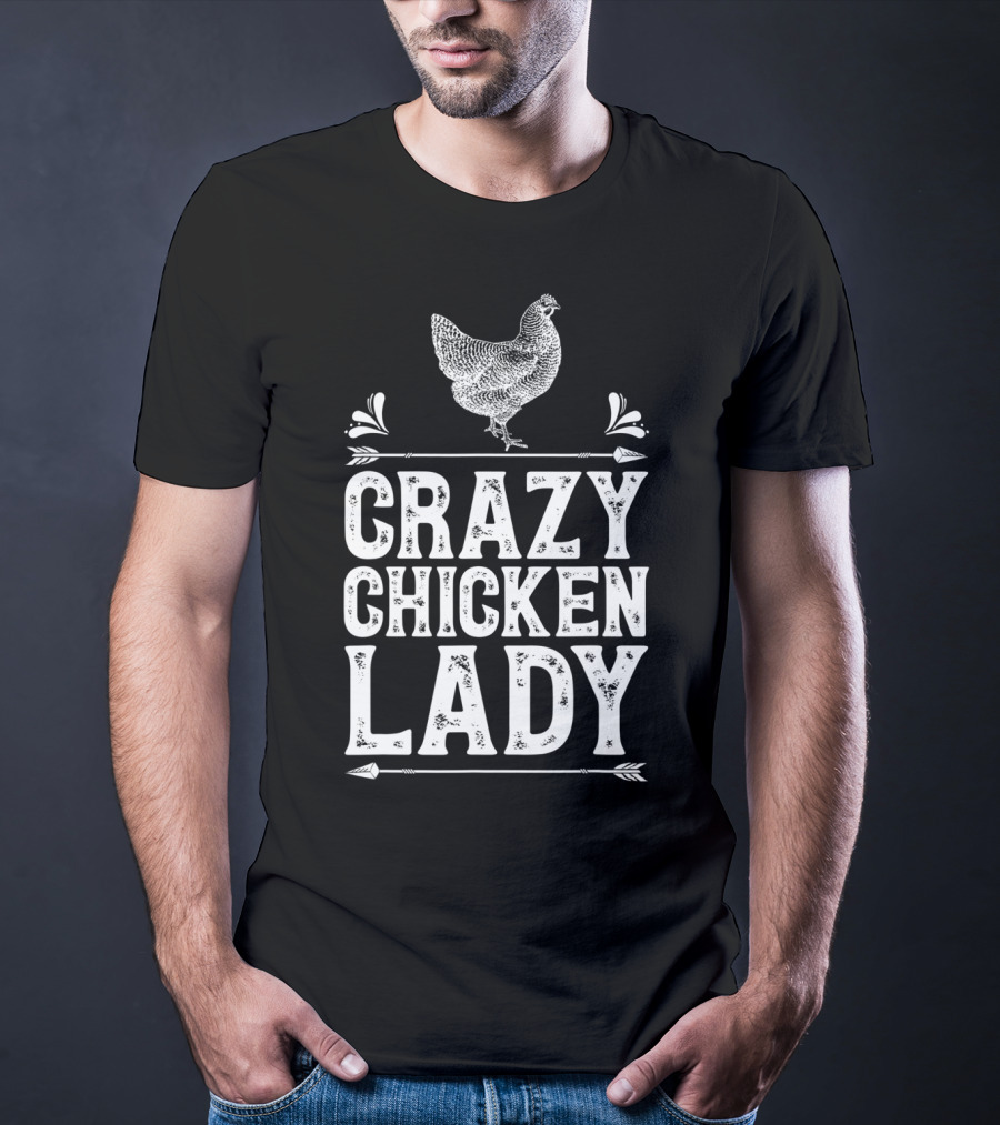 Crazy Chicken Lady Funny Farm Poultry Farmer Enthusiast T-Shirt