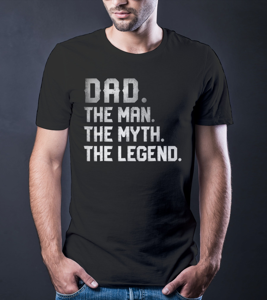 Dad The Man The Myth The Legend T-Shirt