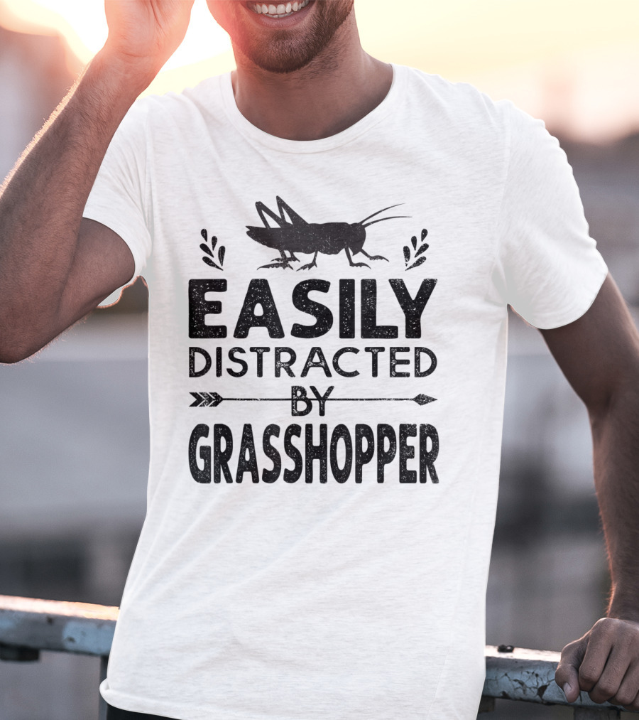 Easily Distracted By Grasshopper For Animal Lovers T-Shirt
