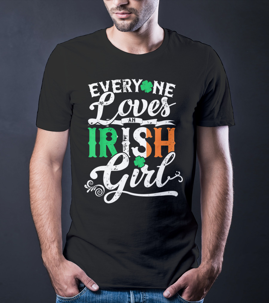 Everyone Loves An Irish Girl Shamrock St. Patrick's Day Colors T-Shirt