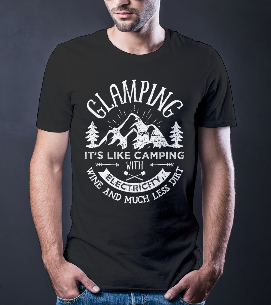Glamping Camping With Electricity Wine And Much Less Dirt Funny Women Glamper T-Shirt