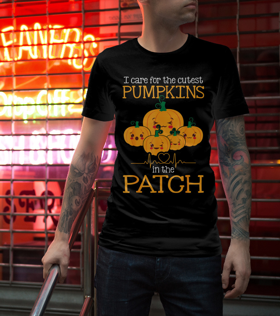 I Care For The Cutest Pumpkins In The Patch Nurse Halloween T-Shirt