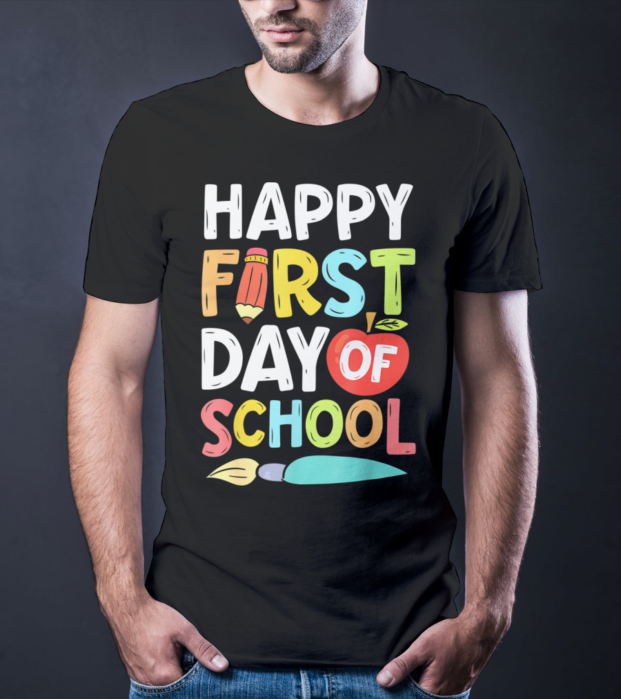Happy First Day Of School With Pencil And Apple For Teachers And Students T-Shirt