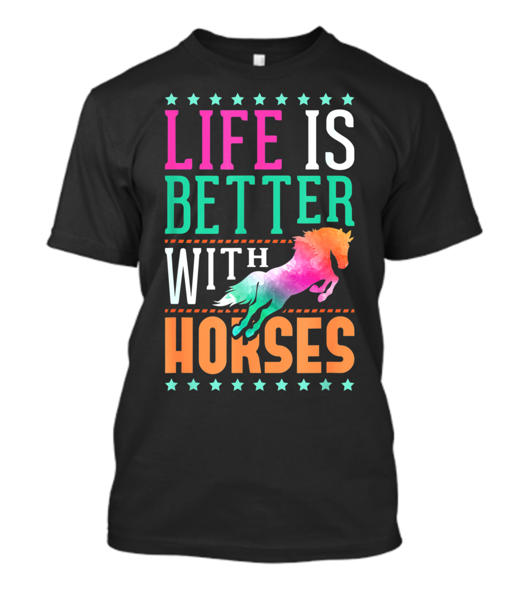 Life Is Better With Horses Colorful Horse T-Shirt