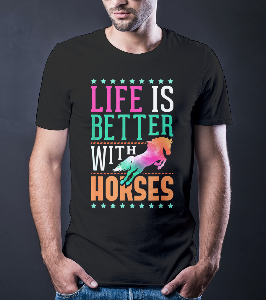 Life Is Better With Horses Colorful Horse T-Shirt
