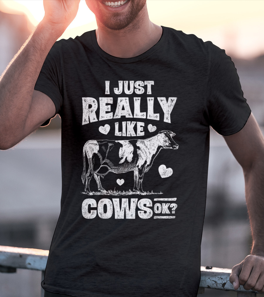 I Just Really Like Cows OK Cow Lover Farm Girls Love Hearts Animal T-Shirt