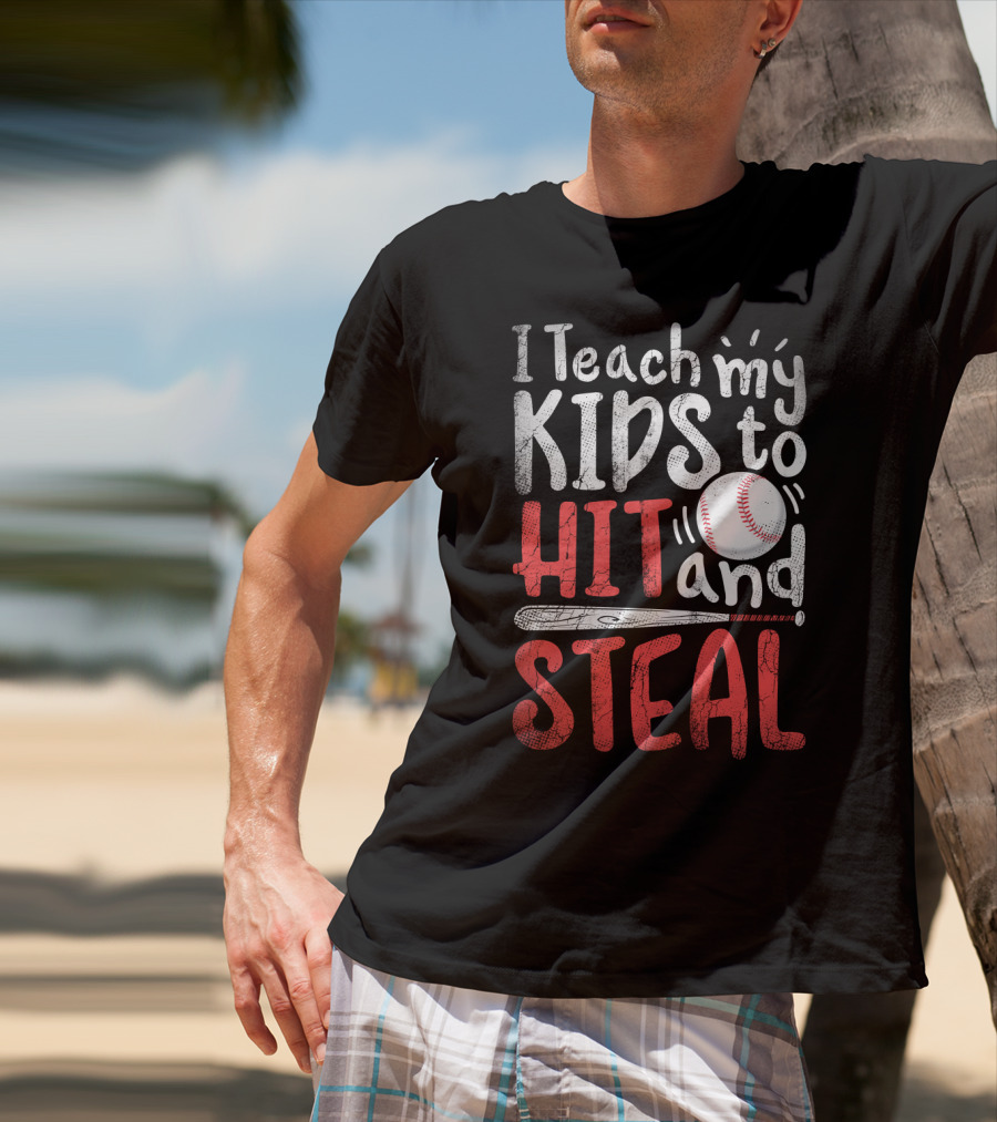 I Teach My Kids To Hit And Steal Baseball With Bat And Ball T-Shirt