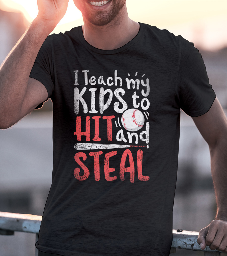 I Teach My Kids To Hit And Steal Baseball With Bat And Ball T-Shirt