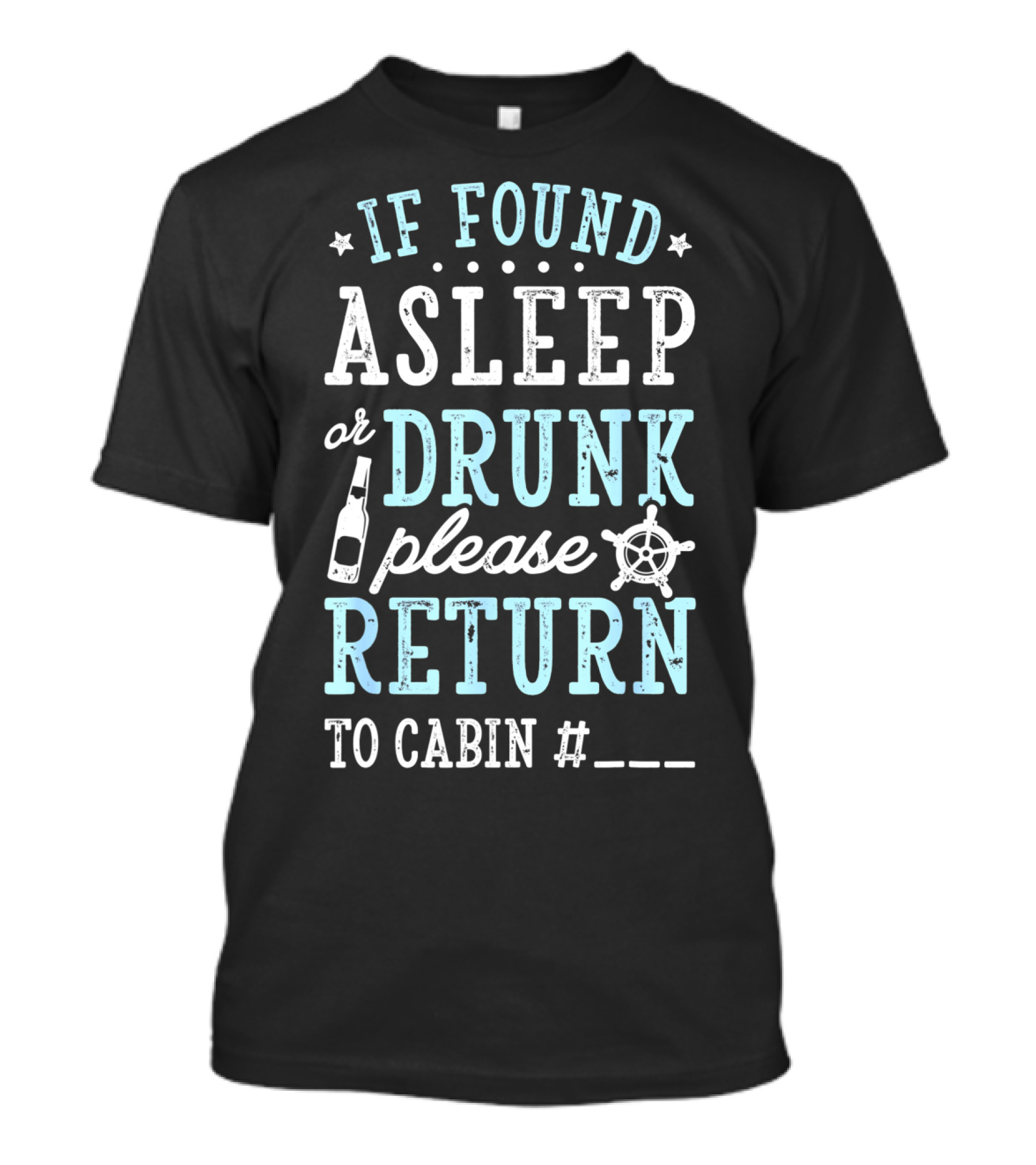 If Found Asleep Or Drunk Please Return To Cabin Cruise Nautical Humor Vacation Safety Reminder T-Shirt