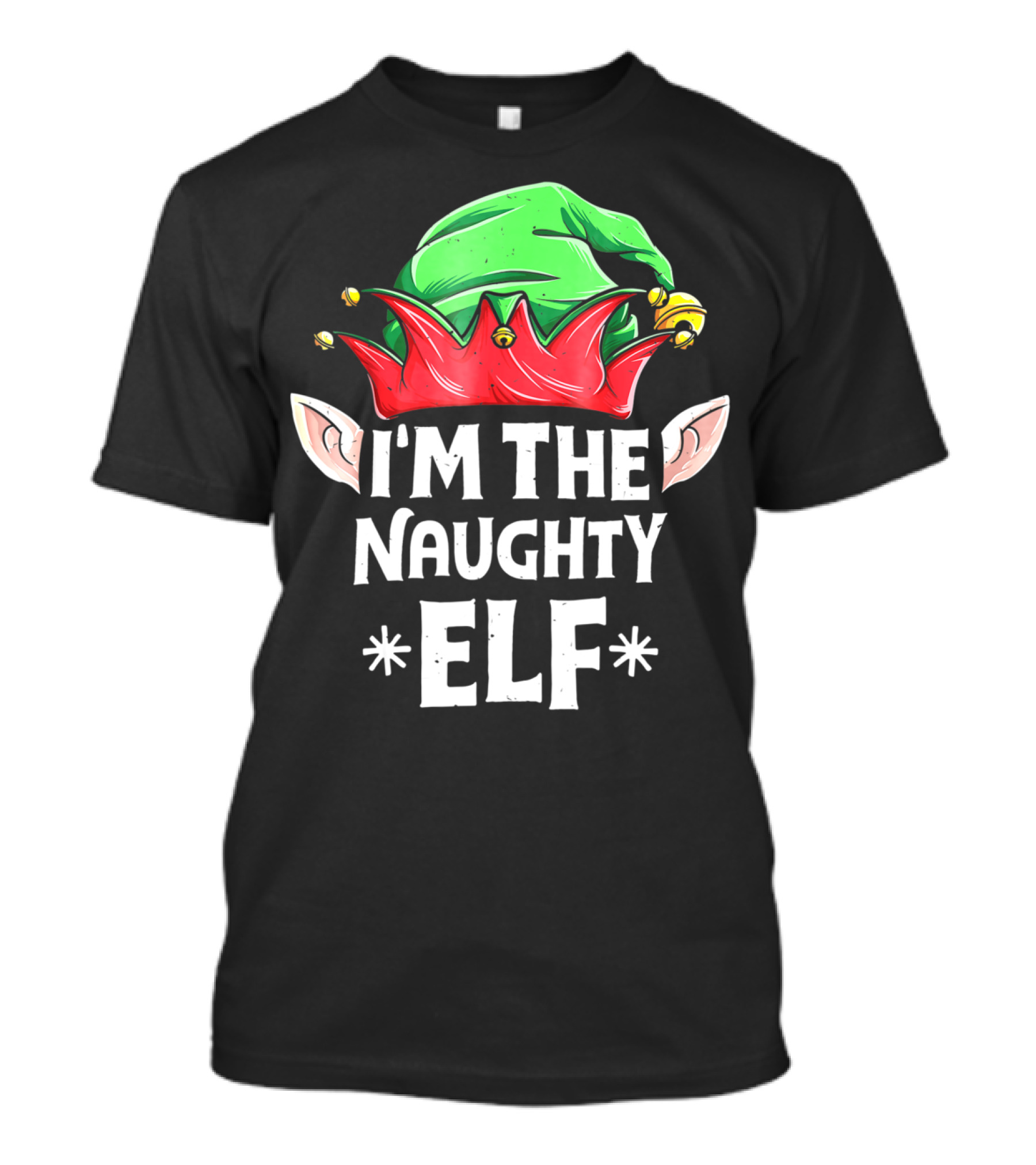 I'm The Naughty Elf Christmas Hat Ears T-Shirt